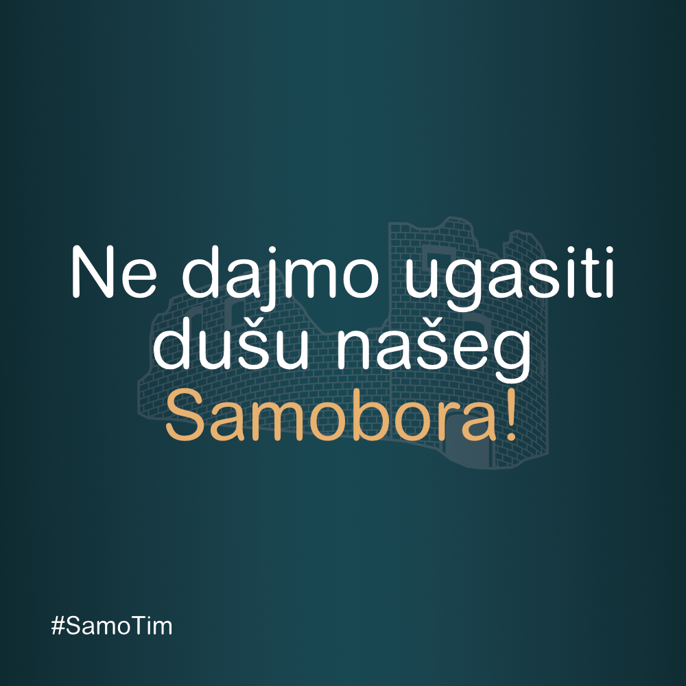 Ne dajmo ugasiti dušu našeg Samobora!